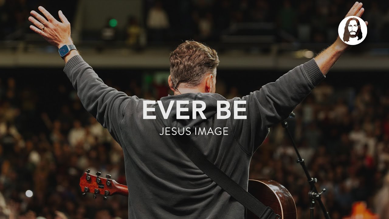 Ever Be | Jesus Image | Jeremy Riddle